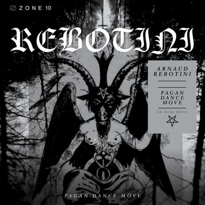 REBOTINI, Arnaud - Zone 10: Pagan Dance Move EP
