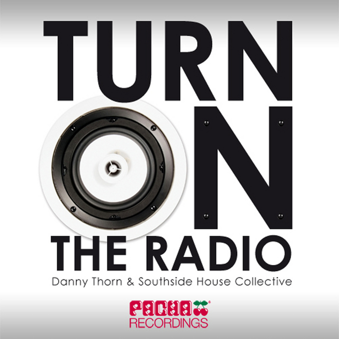 THORN, Danny/SOUTHSIDE HOUSE COLLECTIVE - Turn The Radio On