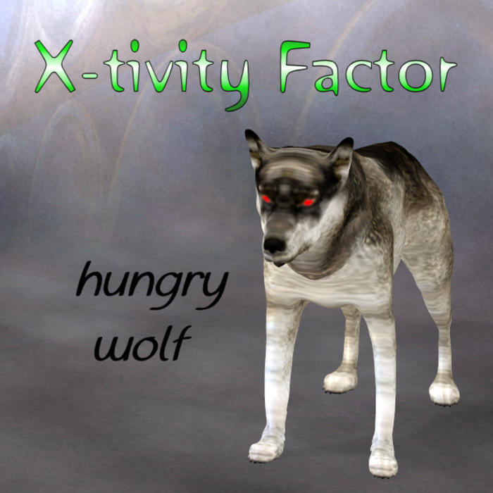 X TIVITY FACTOR - Hungry Wolf
