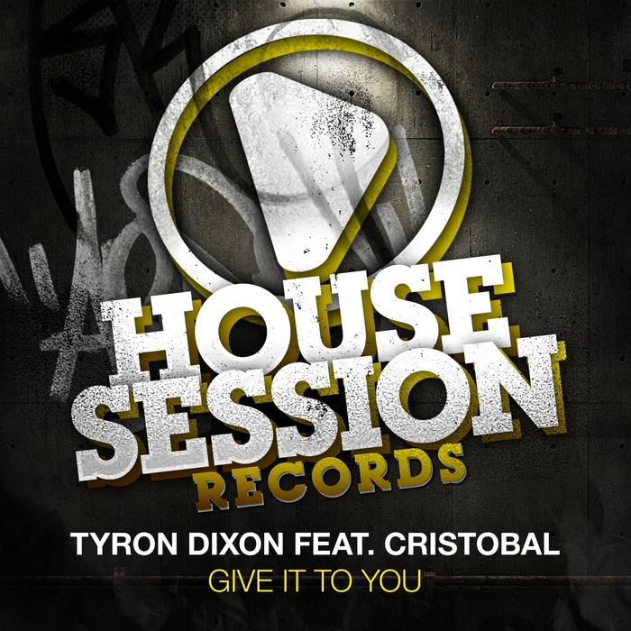 DIXON, Tyron feat CRISTOBAL - Give It To You (remixes)