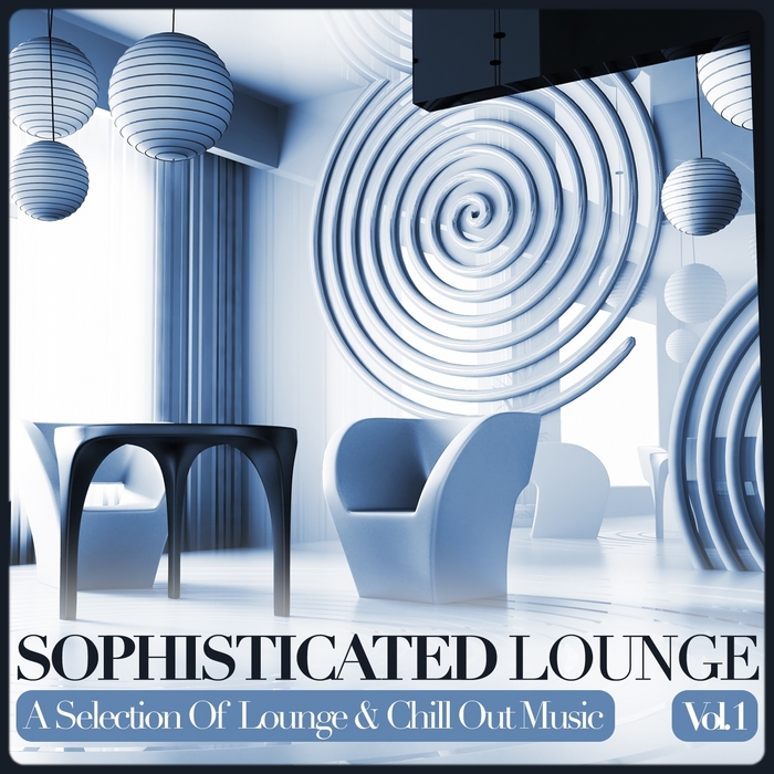 VARIOUS - Sophisticated Lounge Vol 1: A Selection Of Lounge & Chill Out Music