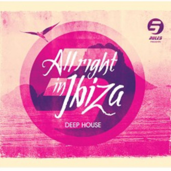 VARIOUS - Rule 5 Presents All Right In Ibiza Vol 1 Deep House