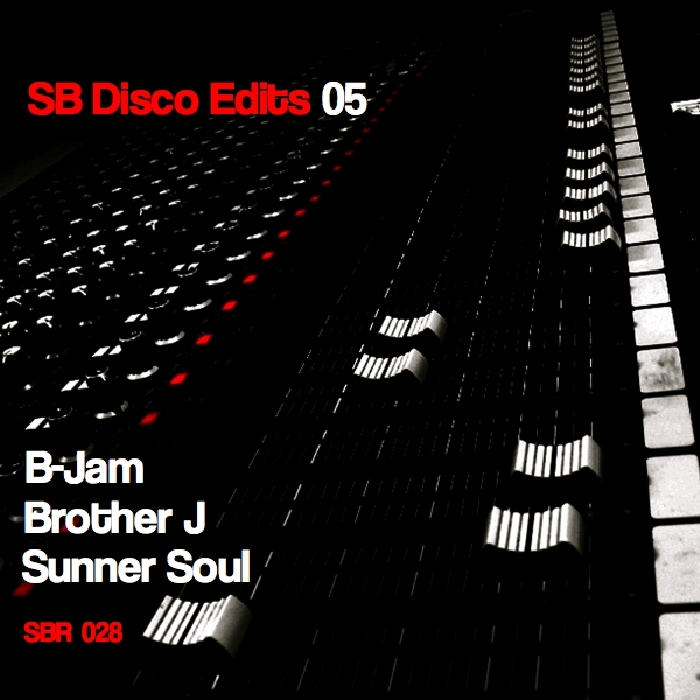 SUNNER SOUL/B JAM/BROTHER J - SB Disco Edits Vol 05