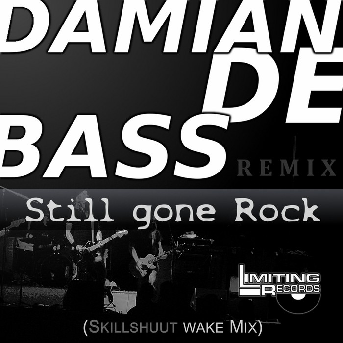 DAMIANDEBASS - Still Gone Rock Skillshuut Wake remix
