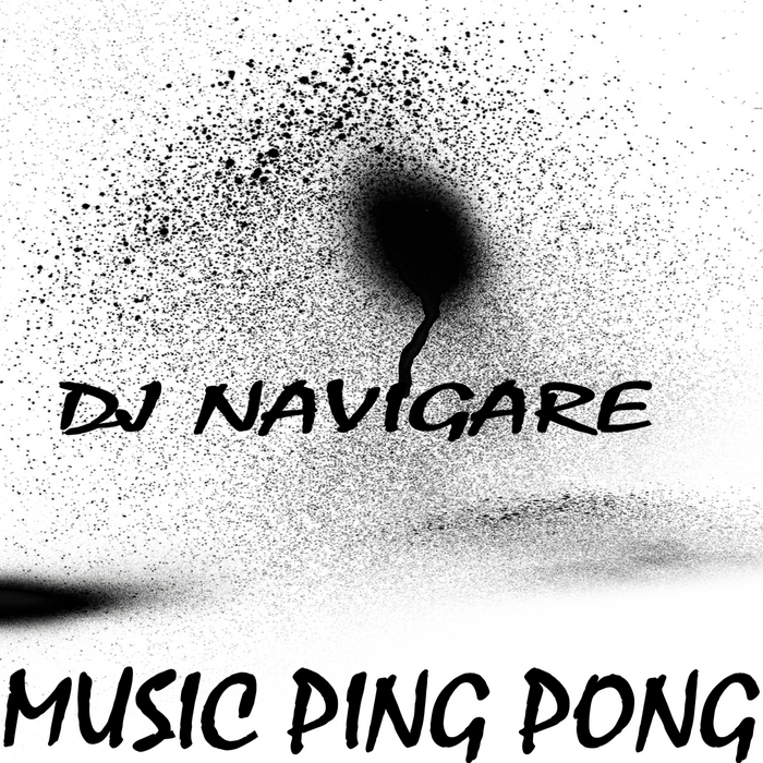 DJ NAVIGARE - Music Ping Pong EP