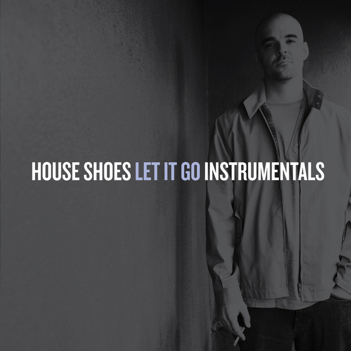 HOUSE SHOES - Let It Go (Instrumental)