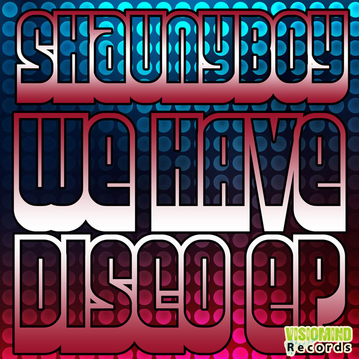 SHAUNYBOY - We Have Disco EP