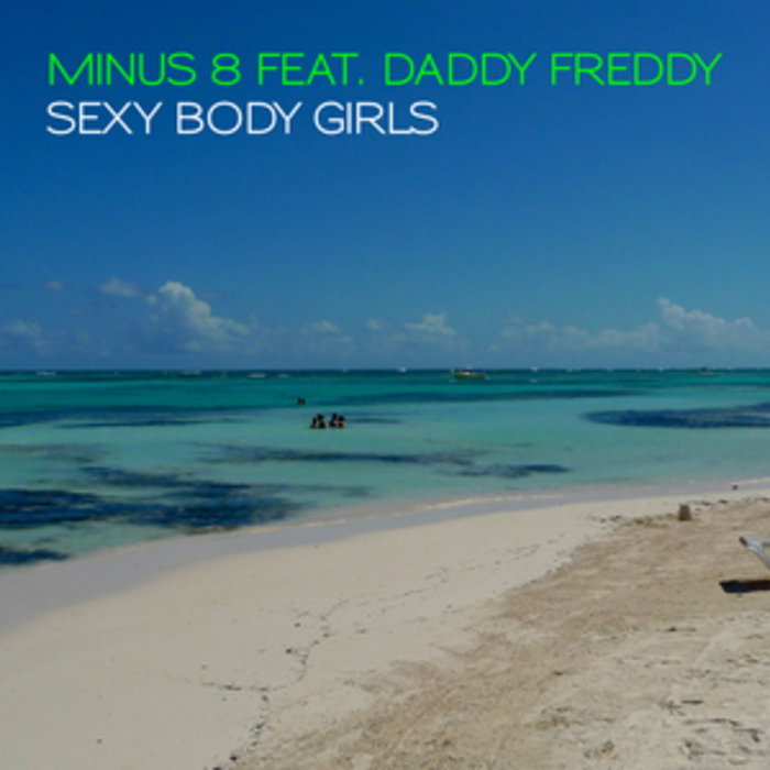 MINUS 8 feat DADDY FREDDY - Sexy Body Girls