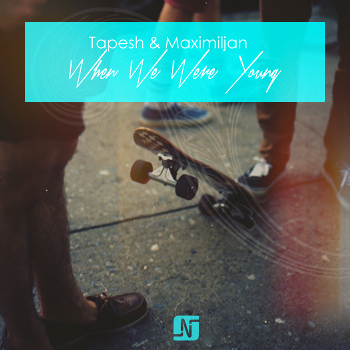TAPESH/MAXIMILJAN - When We Were Young