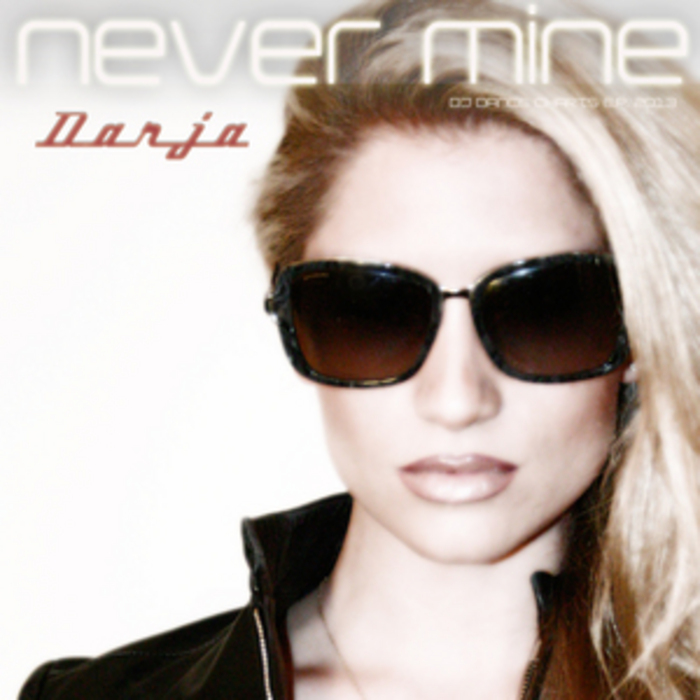 DARJA - Never Mine DJ Dance Charts EP 2013 (remixes)