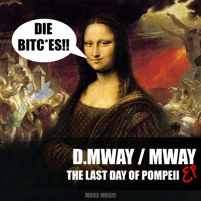 D MWAY & MWAY - The Last Day Of Pompeii
