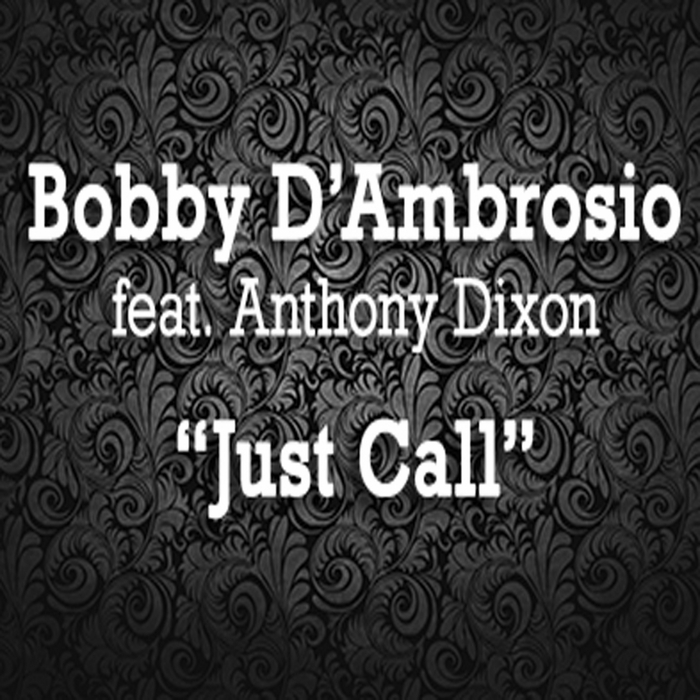 D'AMBROSIO, Bobby feat ANTHONY DIXON - Just Call
