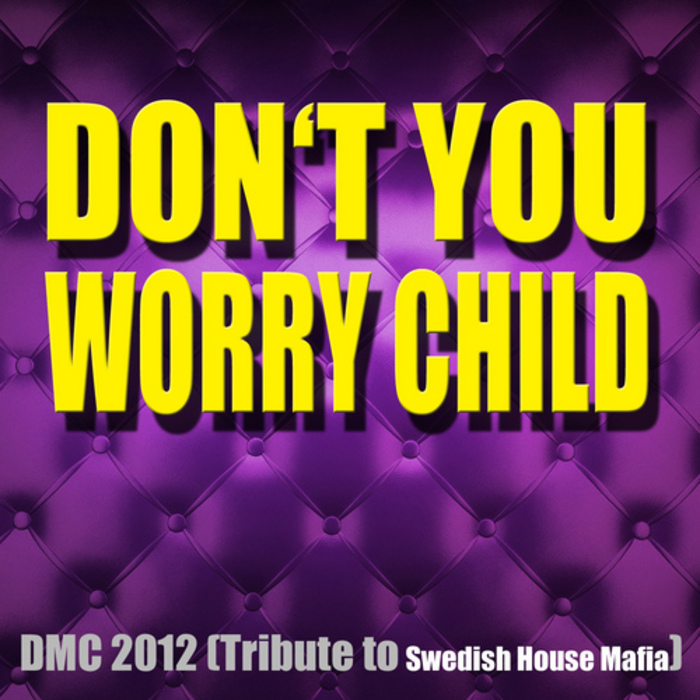 DMC 2012 - Don't You Worry Child