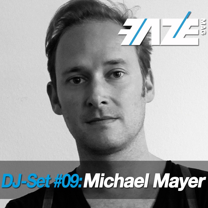 MICHAEL MAYER/VARIOUS - Faze DJ Set #09: Michael Mayer