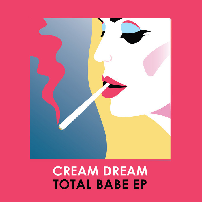 CREAM DREAM - Total Babe EP