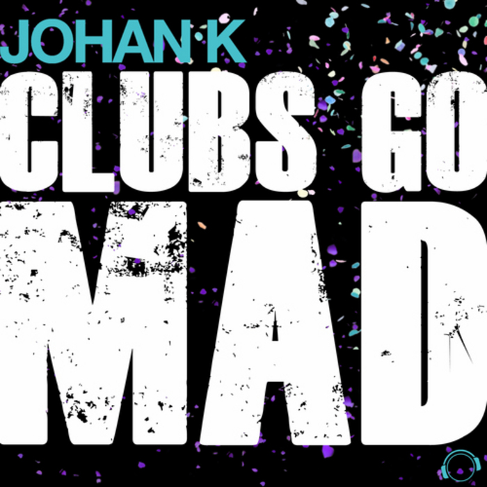 JOHAN K - Clubs Go Mad