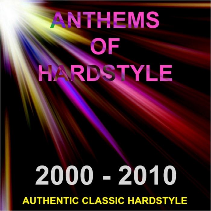 VARIOUS - Anthems Of Hardstyle:Authentic Classic Hardstyle 2000 2010