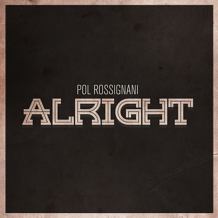 POL ROSSIGNANI - Alright (remixes)