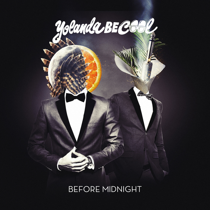 YOLANDA BE COOL - Before Midnight