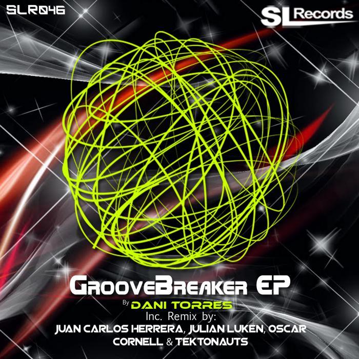 TORRES, Dani/JUAN CARLOS HERRERA/TEKTONAUTS/OSCAR CORNELL/JULIAN LUKEN - Groove Breaker EP