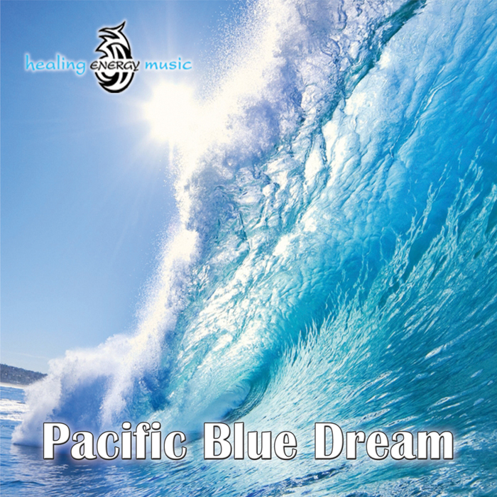 HEALING ENERGY MUSIC - Pacific Blue Dream