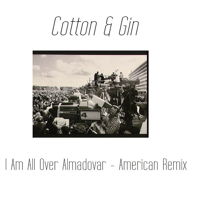 COTTON & GIN - I Am All Over Almadovar