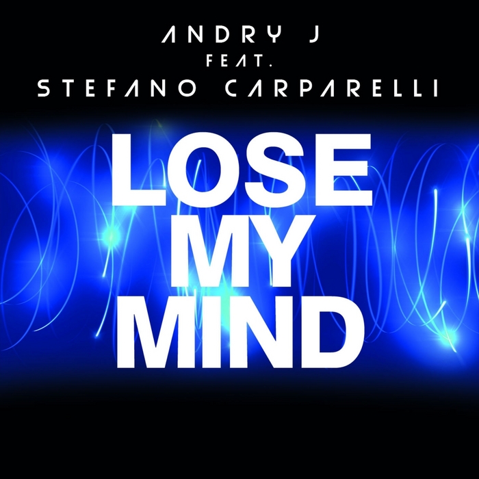 ANDRY J feat STEFANO CARPARELLI - Lose My Mind