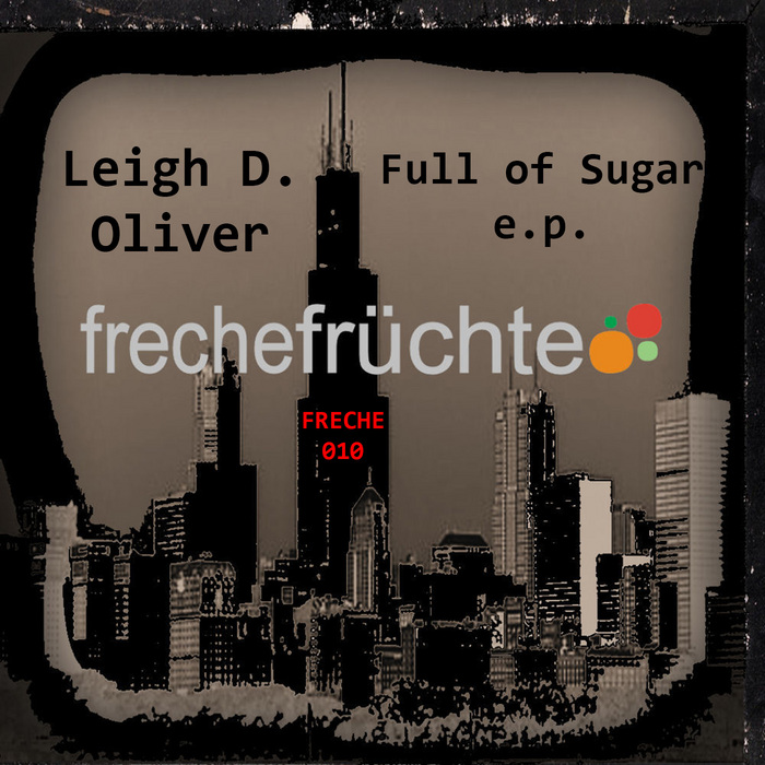 LEIGH D OLIVER - Full Of Sugar EP
