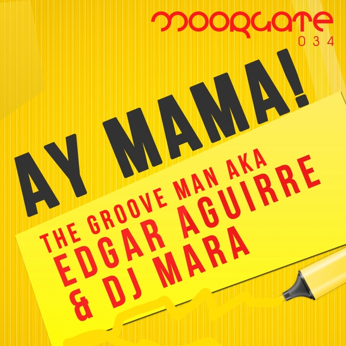 GROOVE MAN AKA EDGAR AGUIRRE, The & DJ MARA - Ay Mama