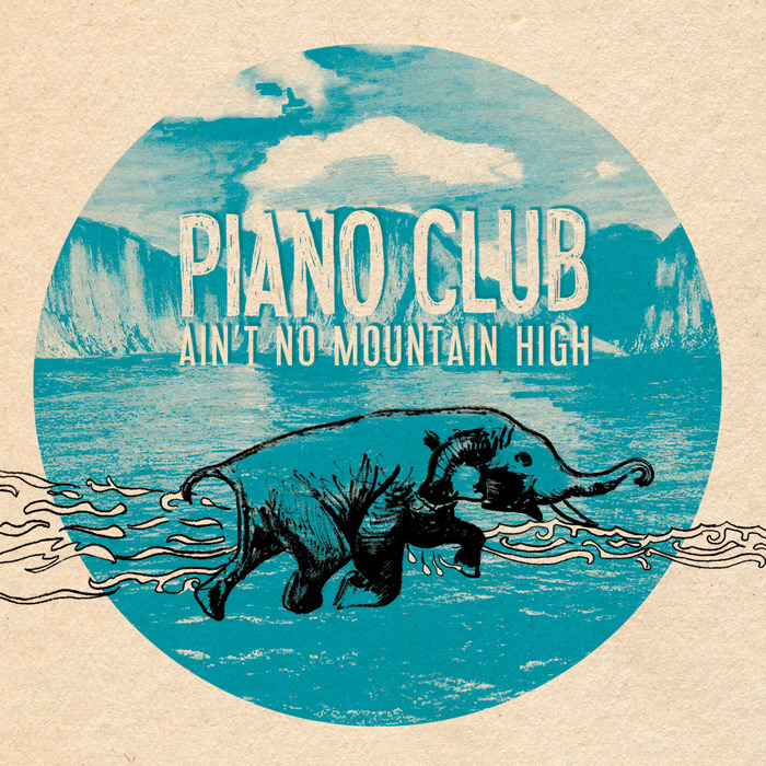 PIANO CLUB - Ain't No Mountain High