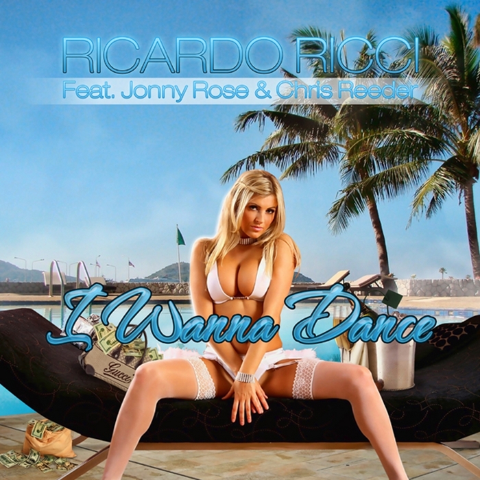 RICCI, Ricardo feat JONNY ROSE/CHRIS REEDER - I Wanna Dance (remixes)
