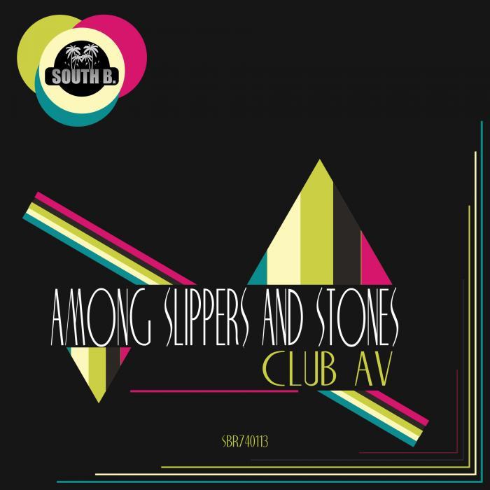 CLUB AV - Among Slippers & Stones