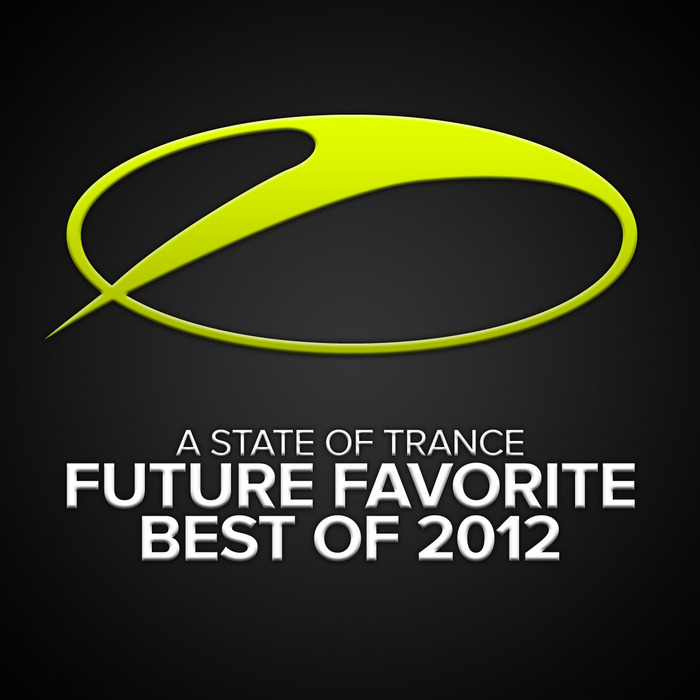 VAN BUUREN, Armin/VARIOUS - A State Of Trance: Future Favorite Best Of 2012
