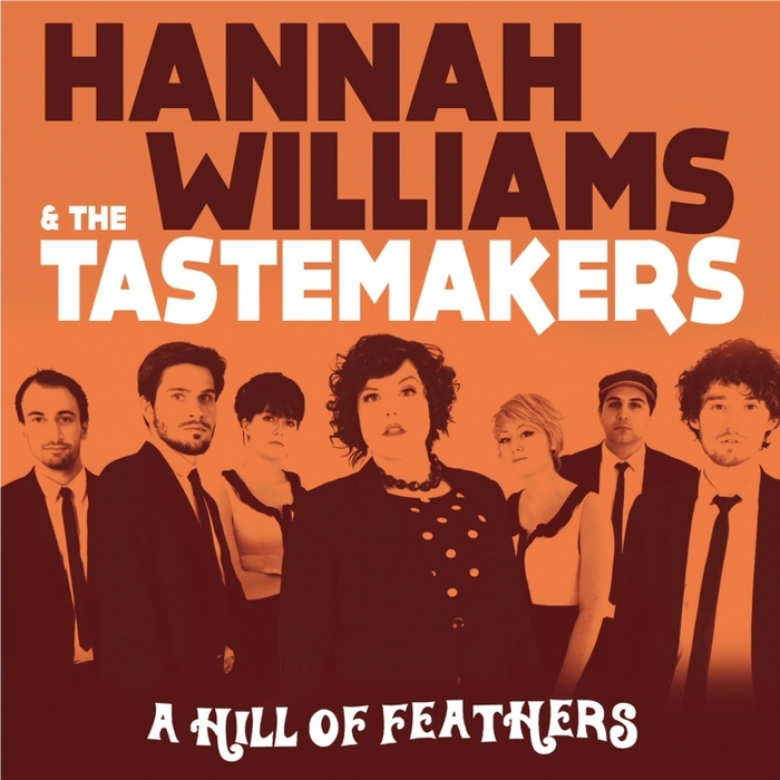 HANNAH WILLIAMS & THE TASTEMAKERS - A Hill Of Feathers