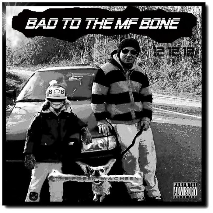 FREEK MACHEEN - Bad To The MF Bone