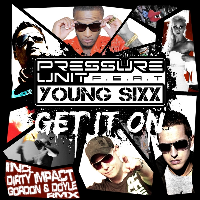 PRESSURE UNIT feat YOUNG SIXX - Get It On