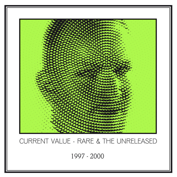 CURRENT VALUE - Rare & The Unreleased 1997 2000