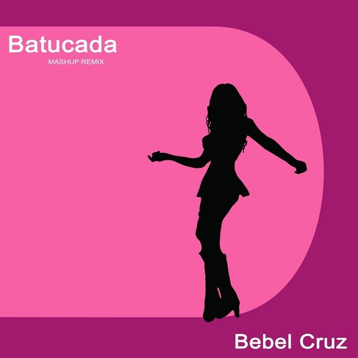 BEBEL CRUZ - Batucada (remixes)