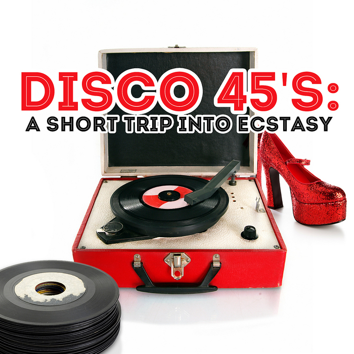 VARIOUS - Disco 45's A Short Trip Into Ecstasy