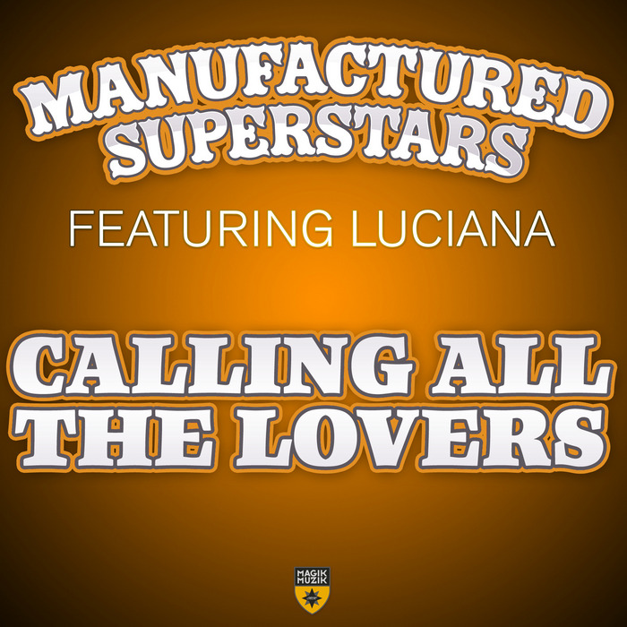 MANUFACTURED SUPERSTARS feat LUCIANA - Calling All The Lovers