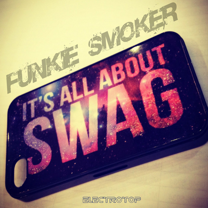 FUNKIE SMOKER - It's All About Swag