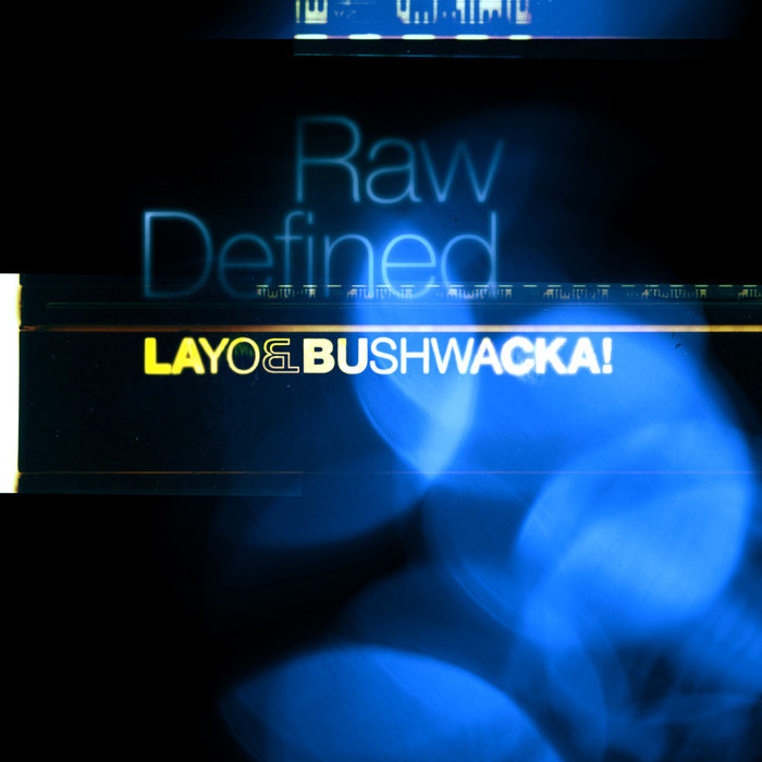 LAYO&BUSHWACKA - Raw Defined