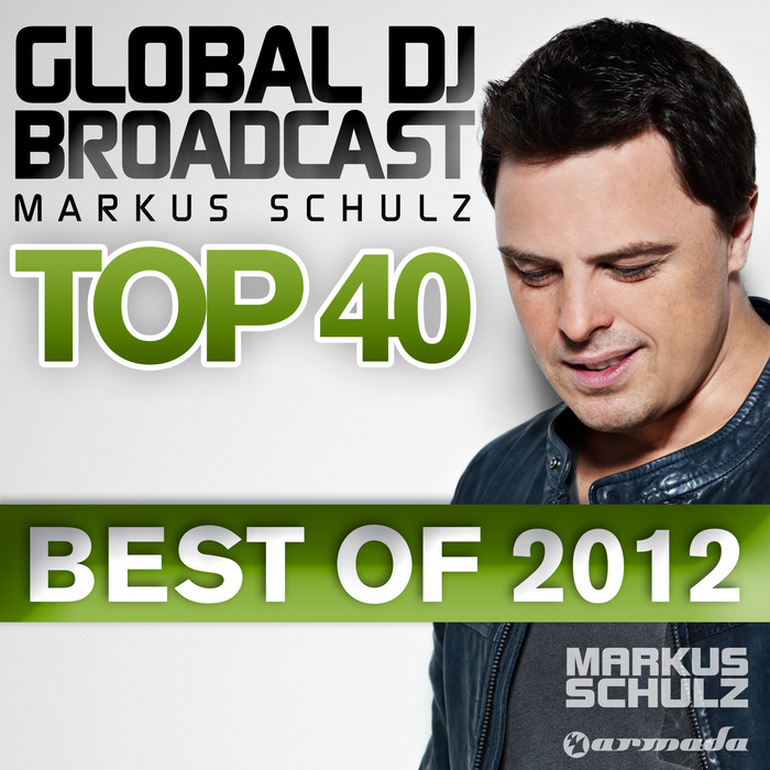SCHULZ, Markus/VARIOUS - Global DJ Broadcast Top 40 Best Of 2012