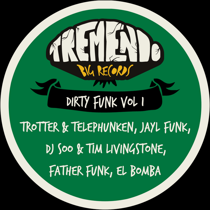 TROTTER/TELEPHUNKEN/JAYL FUNK/DJ SOO/TIM LIVINGSTONE/FATHER FUNK/EL BOMBA - Dirty Funk Vol 1