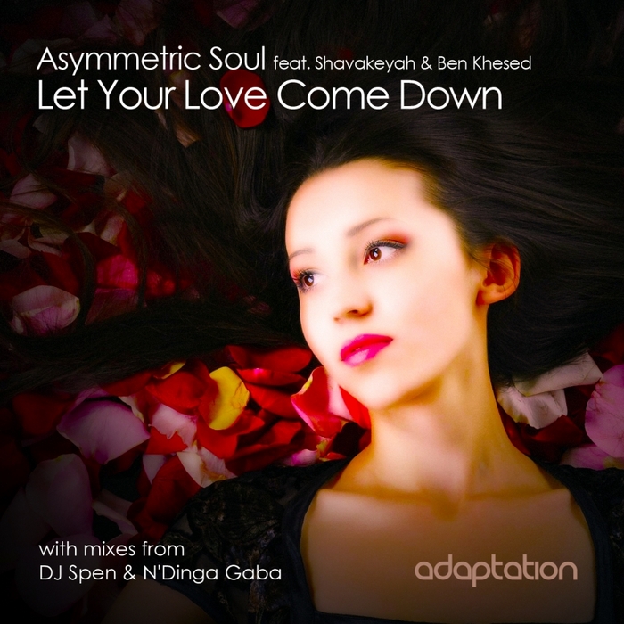 ASYMMETRIC SOUL feat SHAVAKEYAH/BEN KHESED - Let Your Love Come Down