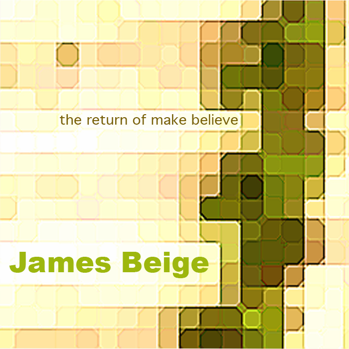 BEIGE, James - The Return Of Make Believe