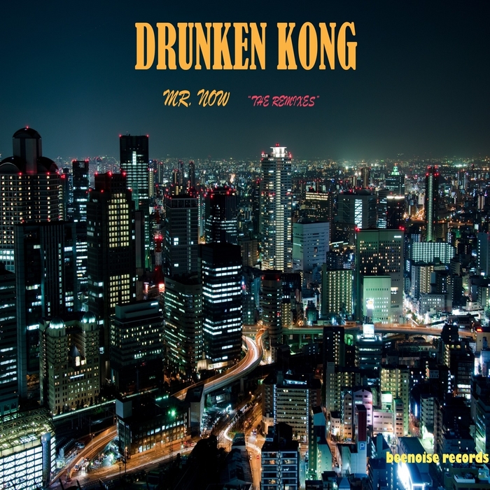 DRUNKEN KONG - Mr Now (The remixes)