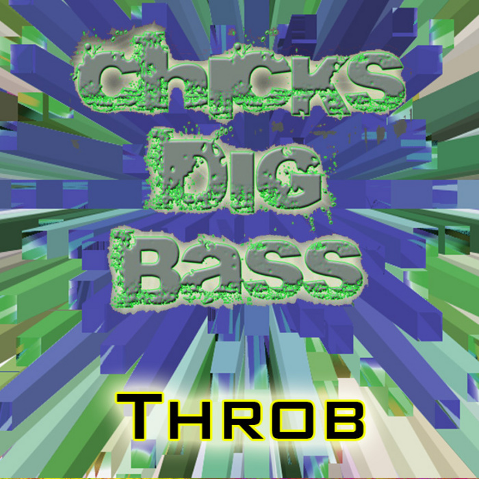 CHICKSDIGBASS - Throb