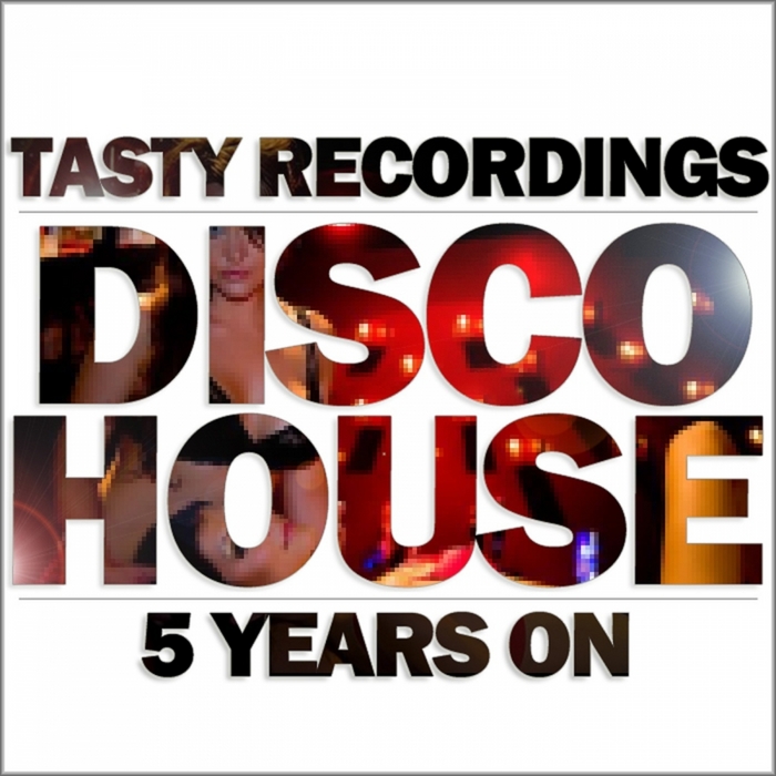 VARIOUS - Tasty Recordings: Disco House 5 Years On