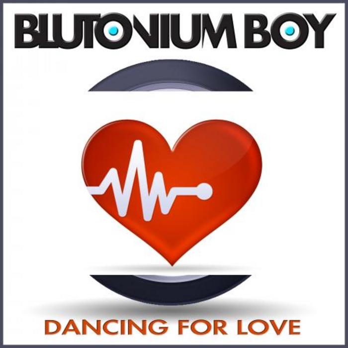 BLUTONIUM BOY - Dancing For Love